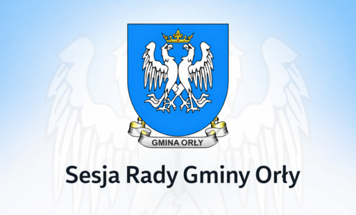 Sesji Rady Gminy Orły